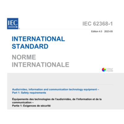 IEC 62368-1 Audio/video, information and communication technology equipment – Part 1: Safety requirements