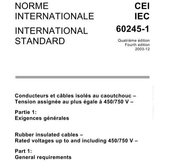 IEC 60245-1: 2003 Cables aislados con caucho. Tensiones nominales hasta 450/750 V inclusive. Parte 1: Requisitos generales.