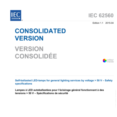 IEC 62560: 2015 Self-ballasted LED-lamps for general lighting services by voltage > 50 V – Safety specifications
