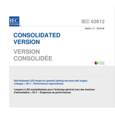 IEC 62612:2018 Self-ballasted LED lamps for general lighting services with supply voltages > 50 V – Performance requirements