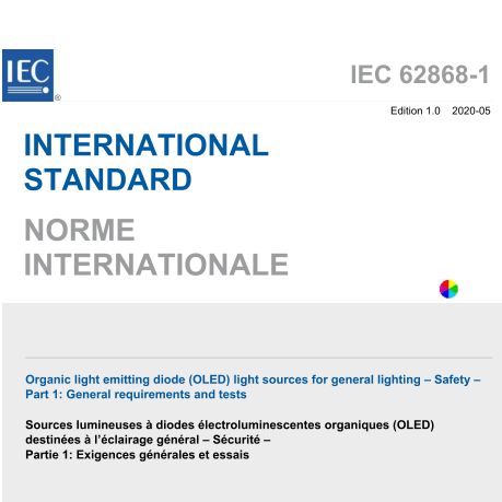 IEC 62868-1: 2020 Organic light emitting diode (OLED) light sources for general lighting – Safety-Part 1: General requirements and tests