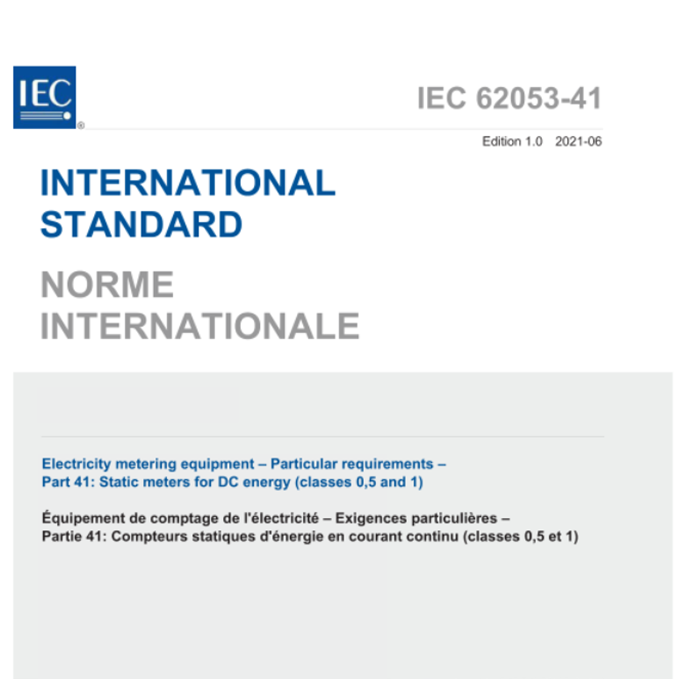 IEC 62053-41:2021 Electricity metering equipment – Particular requirements – Part 41: Static meters for DC energy (classes 0,5 and 1)