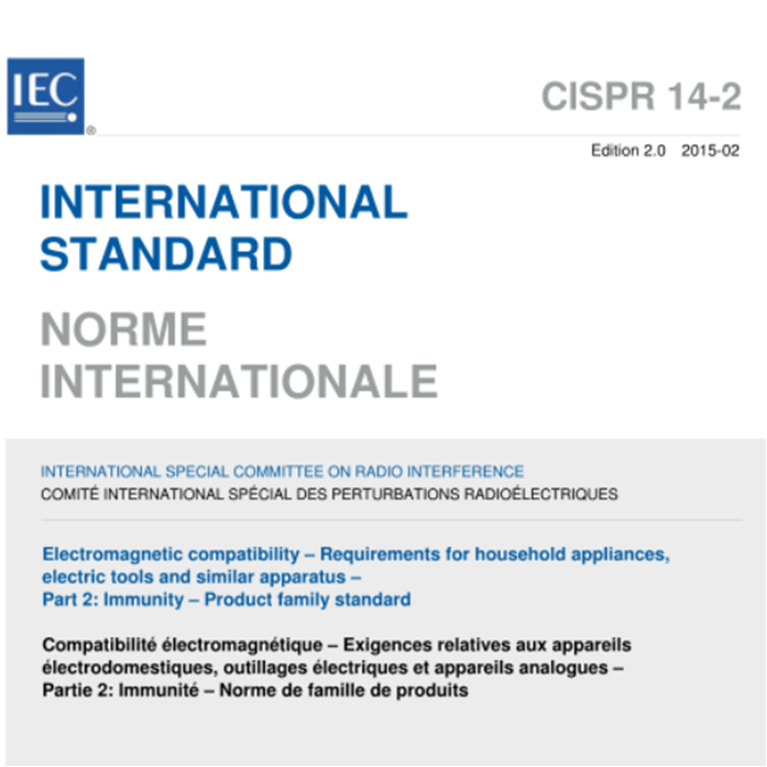 CISPR 14-2:2015 Electromagnetic compatibility – Requirements for household appliances, electric tools and similar apparatus-Part 2: Immunity- Product family standard