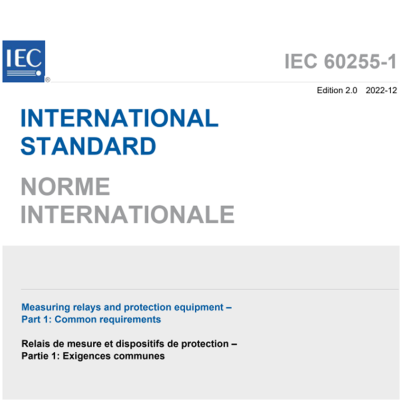 IEC 60255-1:2022 Measuring relays and protection equipment – Part 1: Common requirements